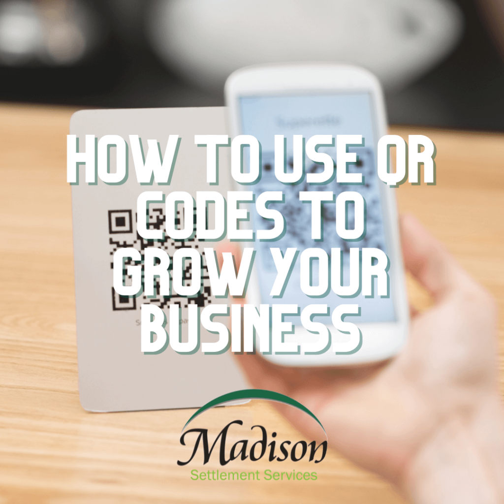 How to Use QR Codes to Increase Business - Madison Settlements