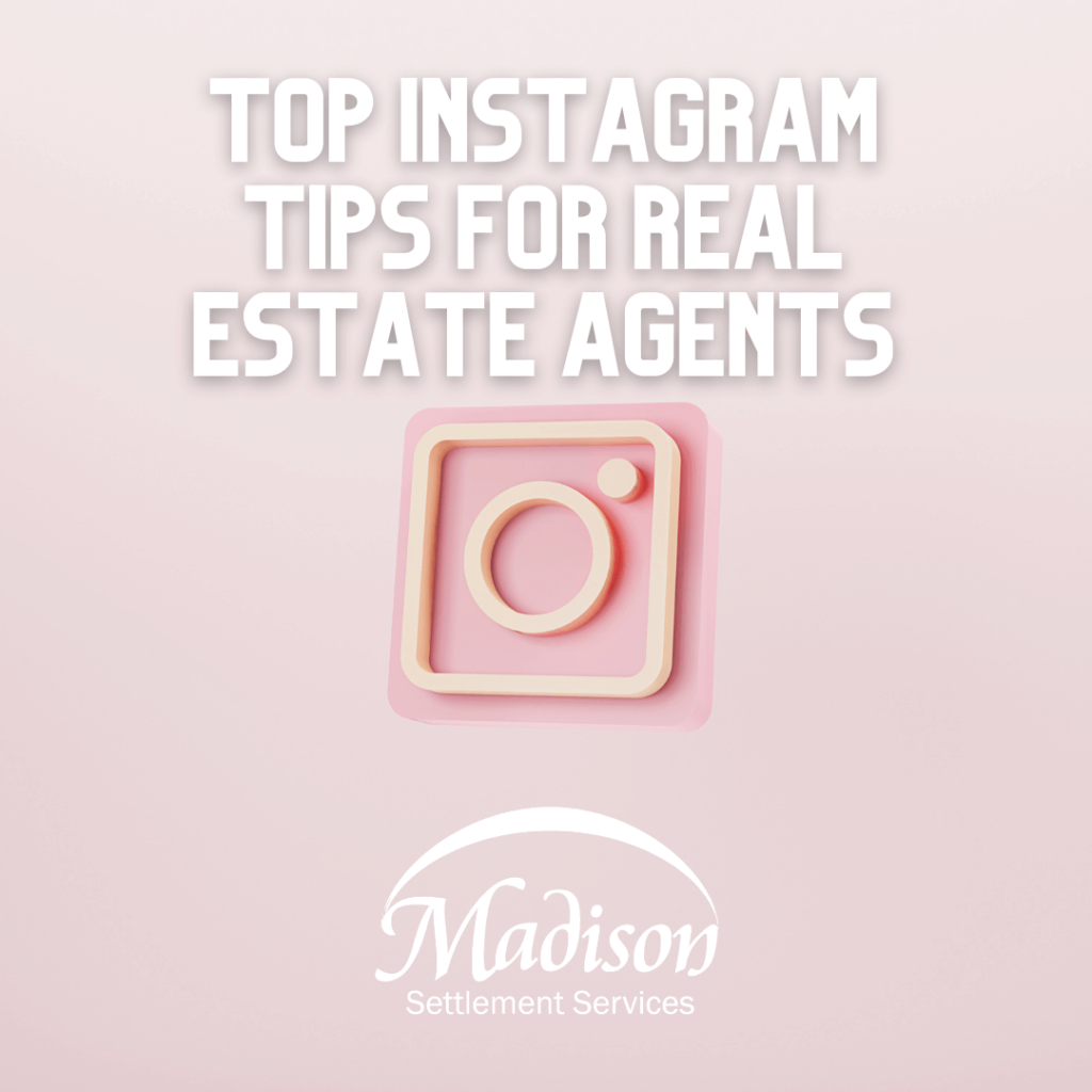 Top Instagram Tips for Real Estate Agents - Madison Settlements